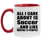 All I Care About Is Soccer - 11oz Accent Mug Red