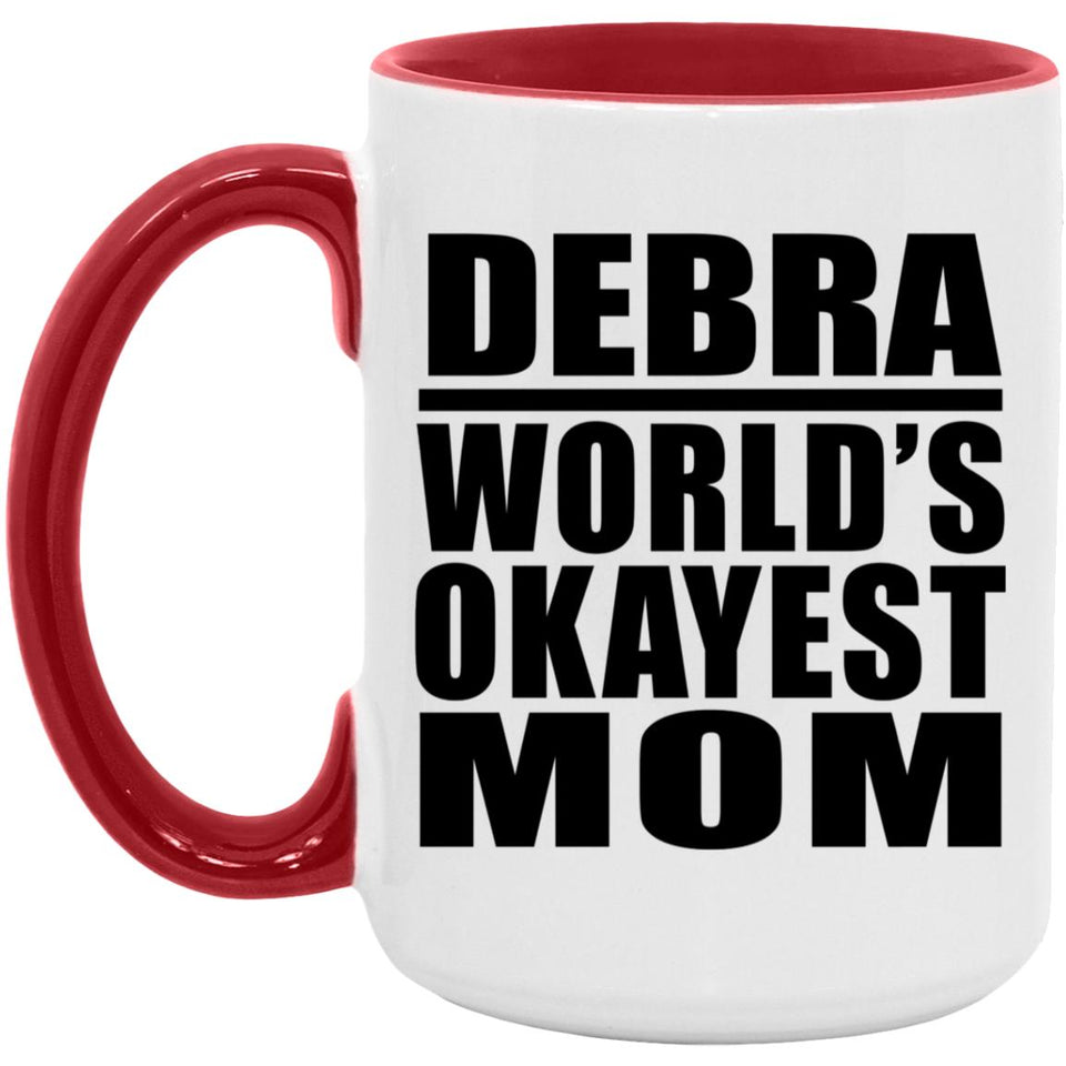Debra World's Okayest Mom - 15oz Accent Mug Red