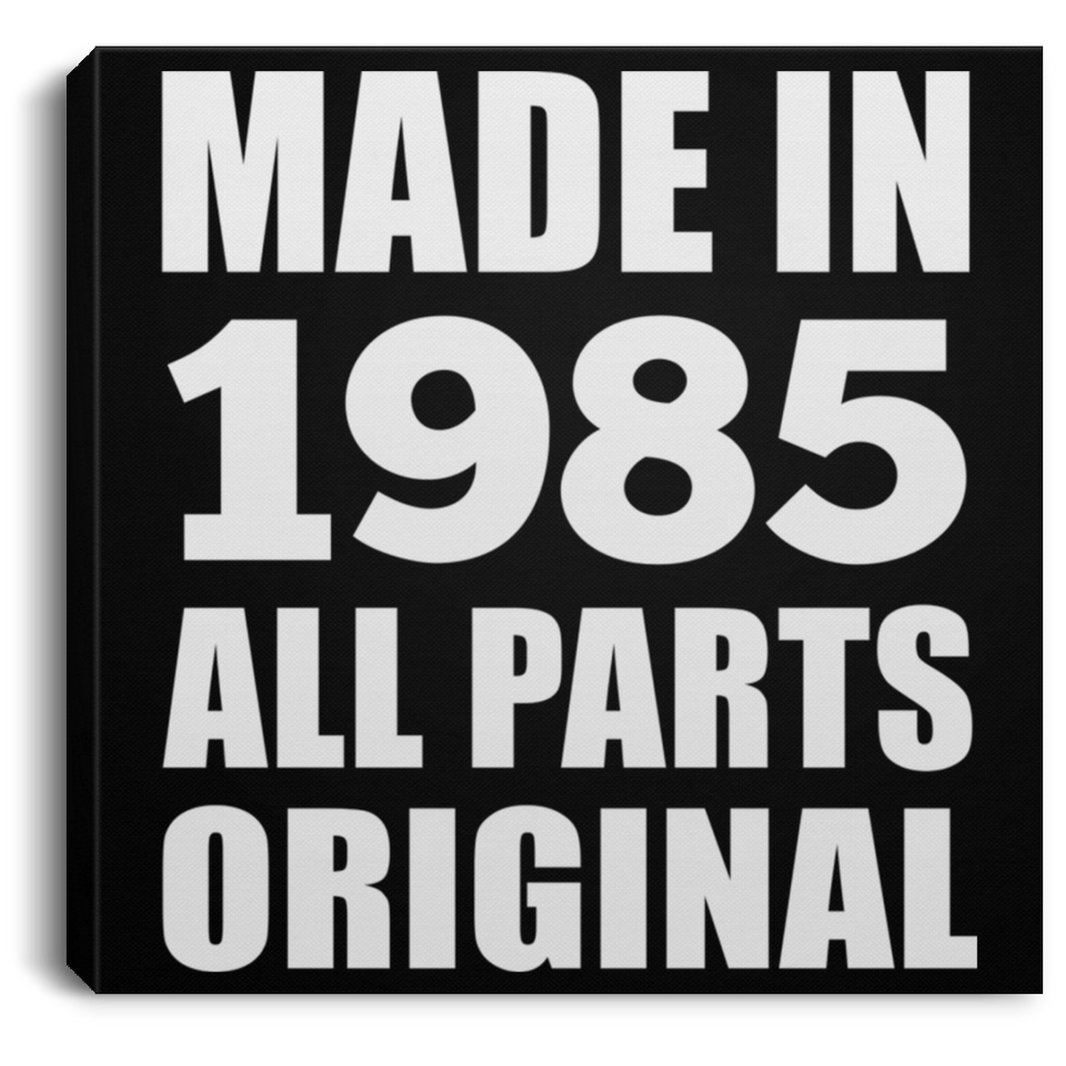 39th Birthday Made in 1985 All Parts Original - Canvas Square