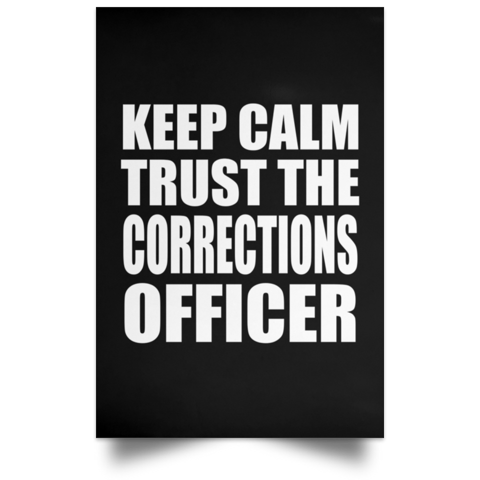 Keep Calm and Trust The Corrections Officer - Poster Portrait