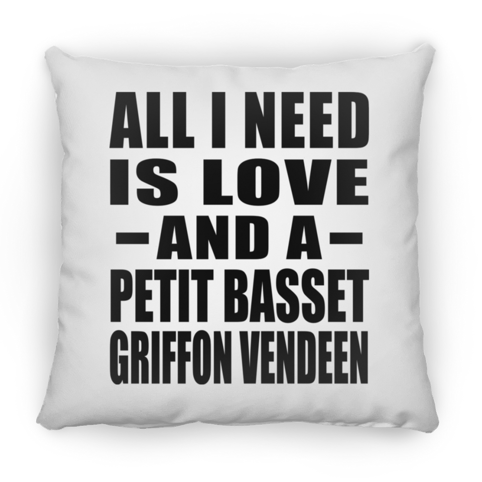 All I Need Is Love And A Petit Basset Griffon Vendeen - Throw Pillow