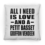 All I Need Is Love And A Petit Basset Griffon Vendeen - Throw Pillow