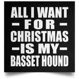 All I Want For Christmas Is My Basset Hound - Poster Square