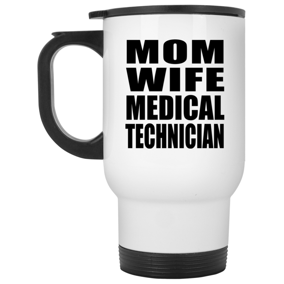 Mom Wife Medical Technician - Travel Mug
