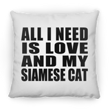 All I Need Is Love And My Siamese Cat - Throw Pillow