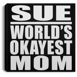 Sue World's Okayest Mom - Canvas Square