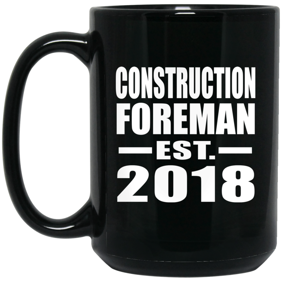 Construction Foreman Established EST. 2018 - 15 Oz Coffee Mug Black
