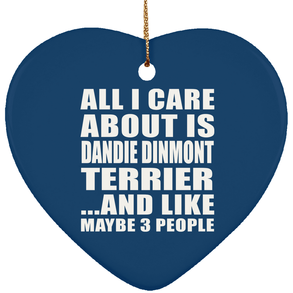 All I Care About Is Dandie Dinmont Terrier - Heart Ornament