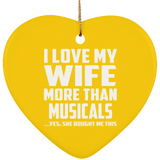 I Love My Wife More Than Musicals - Heart Ornament