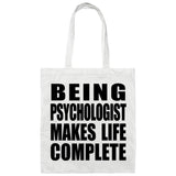 Being Psychologist Makes Life Complete - Tote Bag White