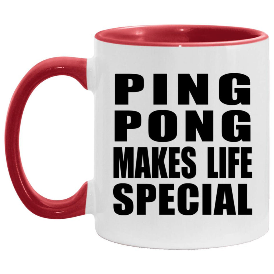 Ping Pong Makes Life Special - 11oz Accent Mug Red