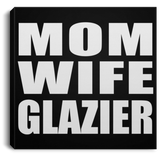 Mom Wife Glazier - Canvas Square