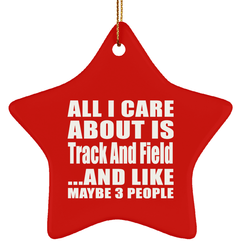 All I Care About Is Track And Field - Star Ornament