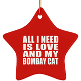 All I Need Is Love And My Bombay Cat - Star Ornament