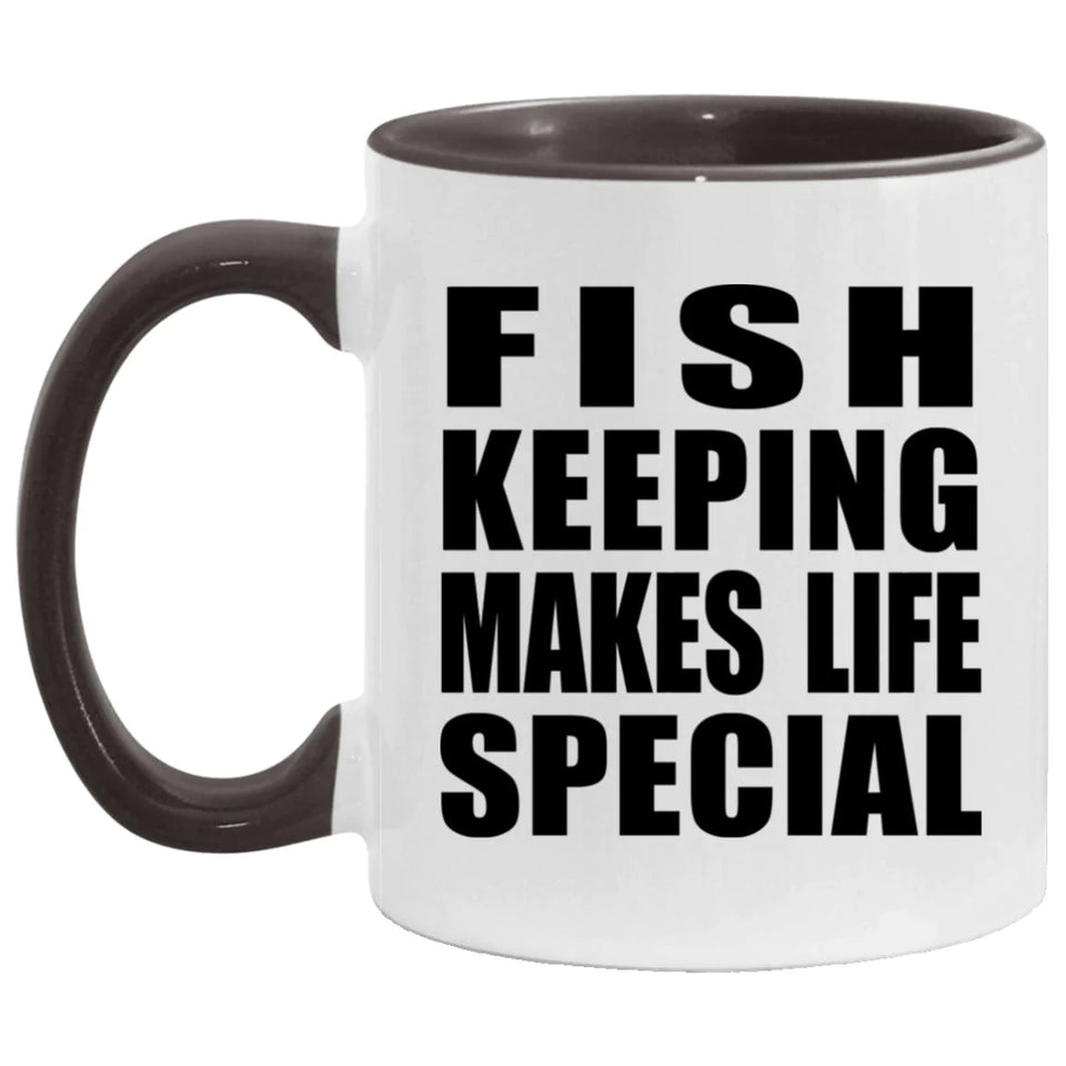 Fish Keeping Makes Life Special - 11oz Accent Mug Black