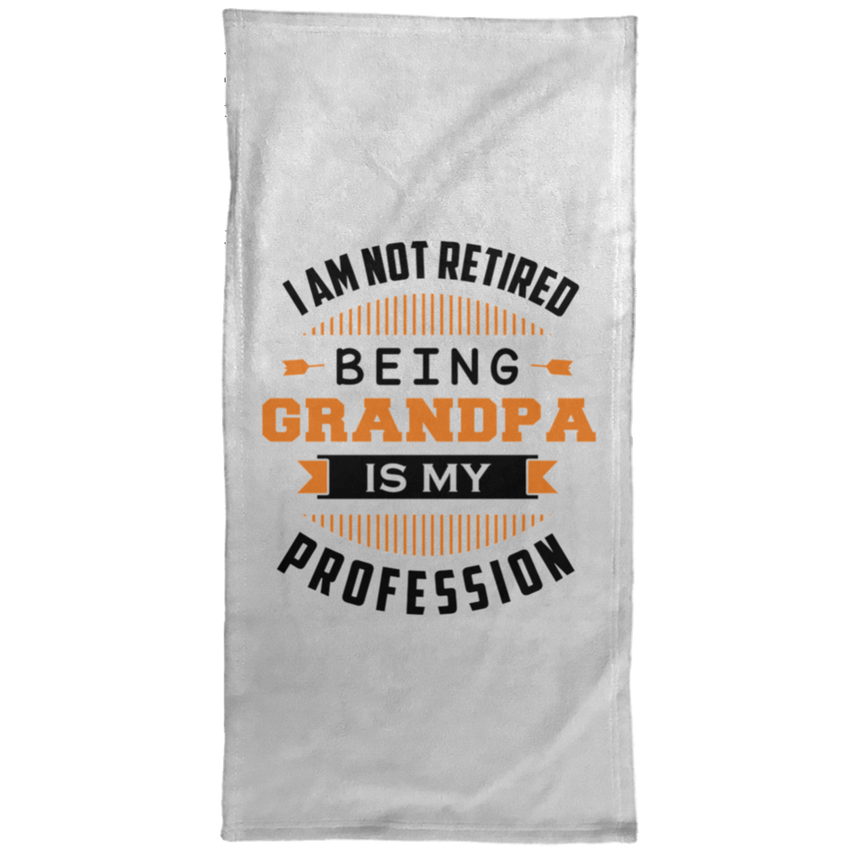 I Am Not Retired, Being Grandpa Is My Profession - Hand Towel