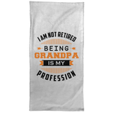 I Am Not Retired, Being Grandpa Is My Profession - Hand Towel
