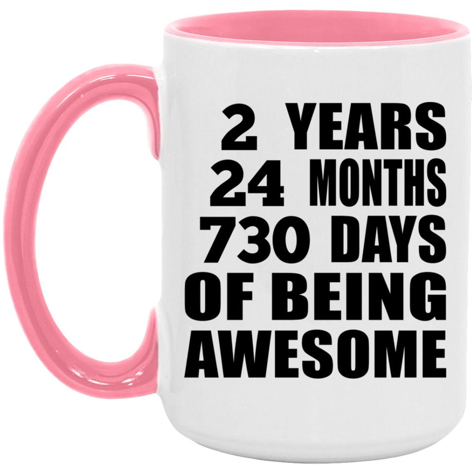 2nd Birthday 2 Years 24 Months 730 Days Of Awesome - 15oz Accent Mug Pink