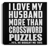 I Love My Husband More Than Crossword Puzzles - Canvas Square