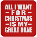 All I Want For Christmas Is My Great Dane - Coaster
