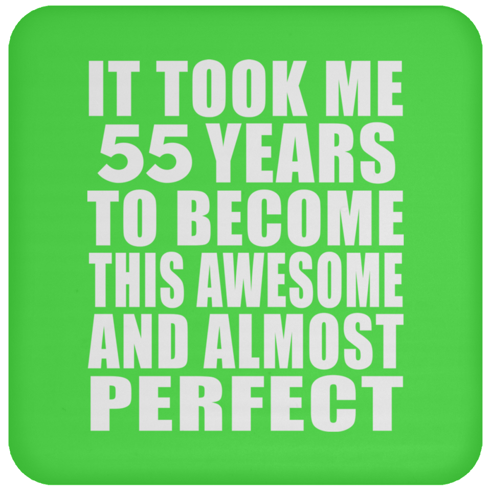 55th Birthday Took 55 Years To Become Awesome & Perfect - Drink Coaster