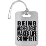 Being Archeologist Makes Life Complete - Luggage Bag Tag