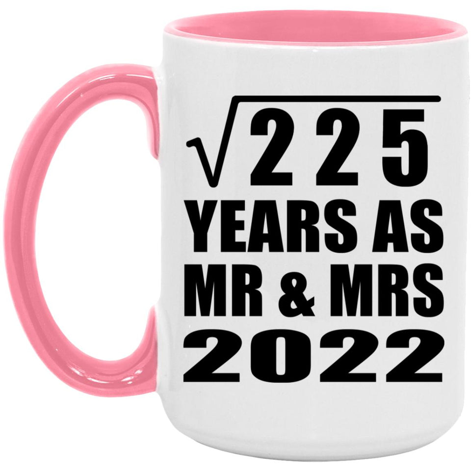 15th Anniversary Square Root of 225 Years As Mr & Mrs 2022 - 15oz Accent Mug Pink