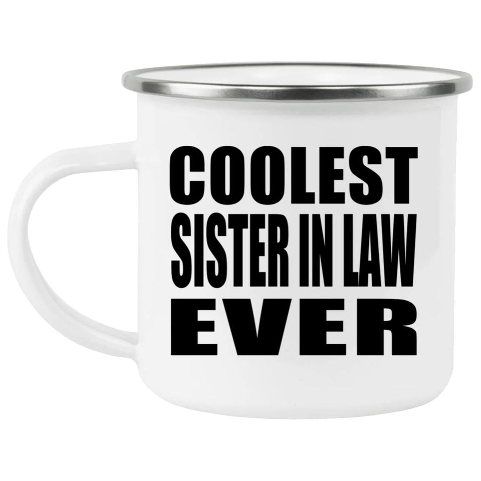 Coolest Sister In Law Ever - 12oz Camping Mug