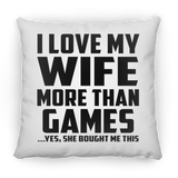 I Love My Wife More Than Games - Throw Pillow
