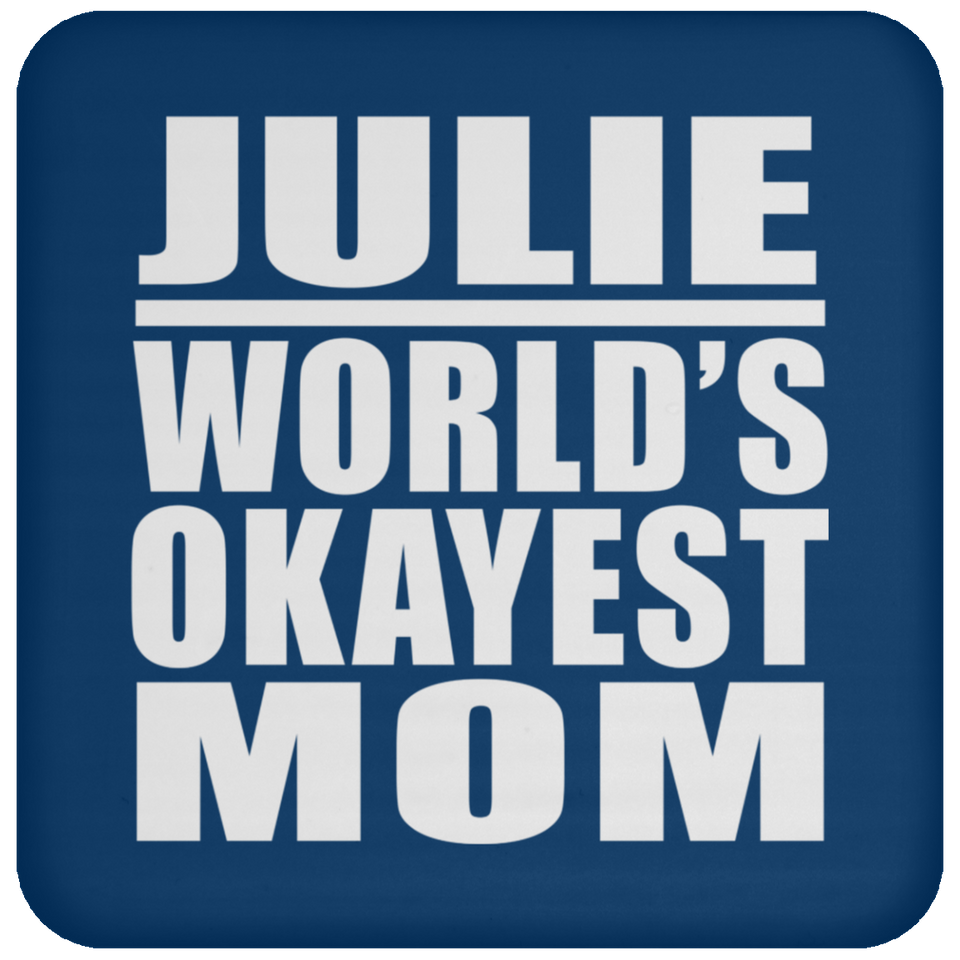 Julie World's Okayest Mom - Drink Coaster