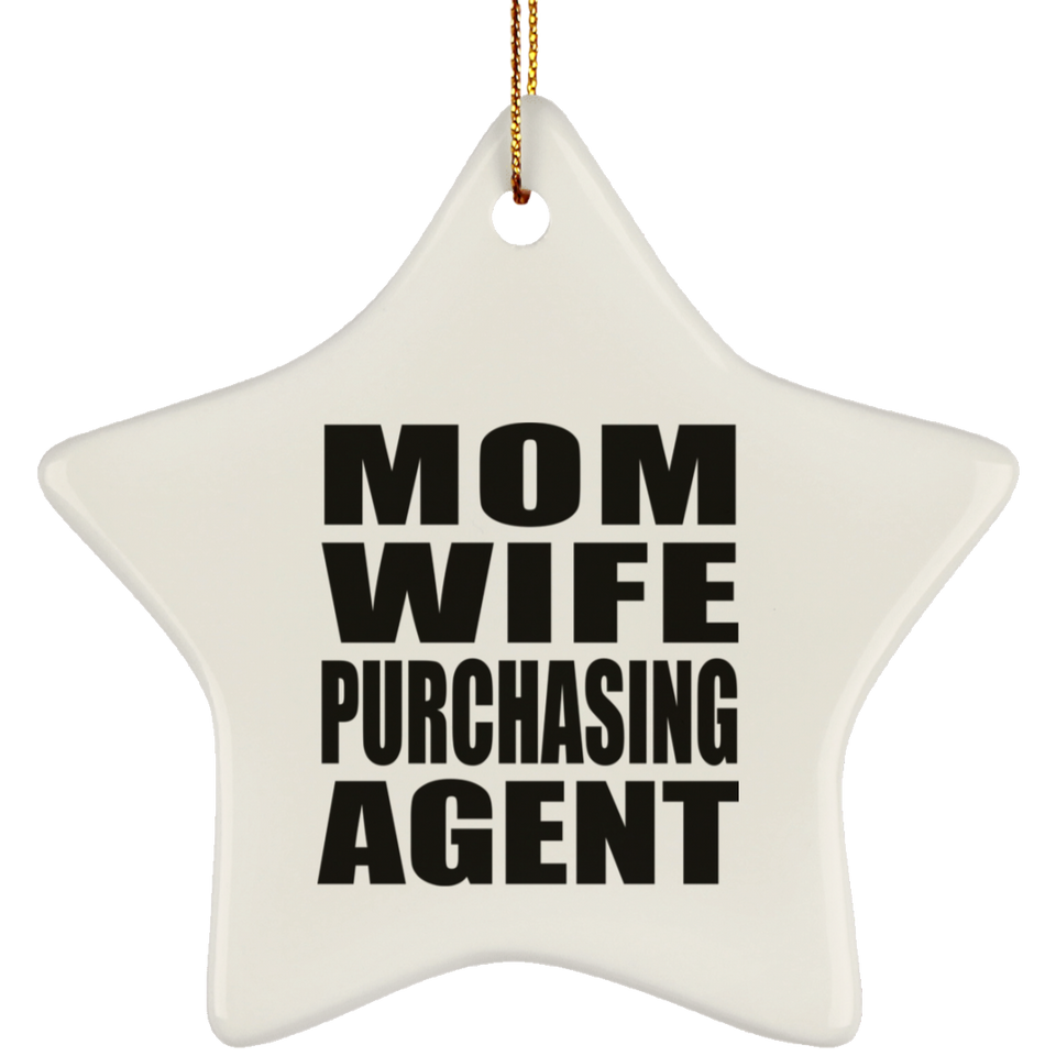 Mom Wife Purchasing Agent - Star Ornament