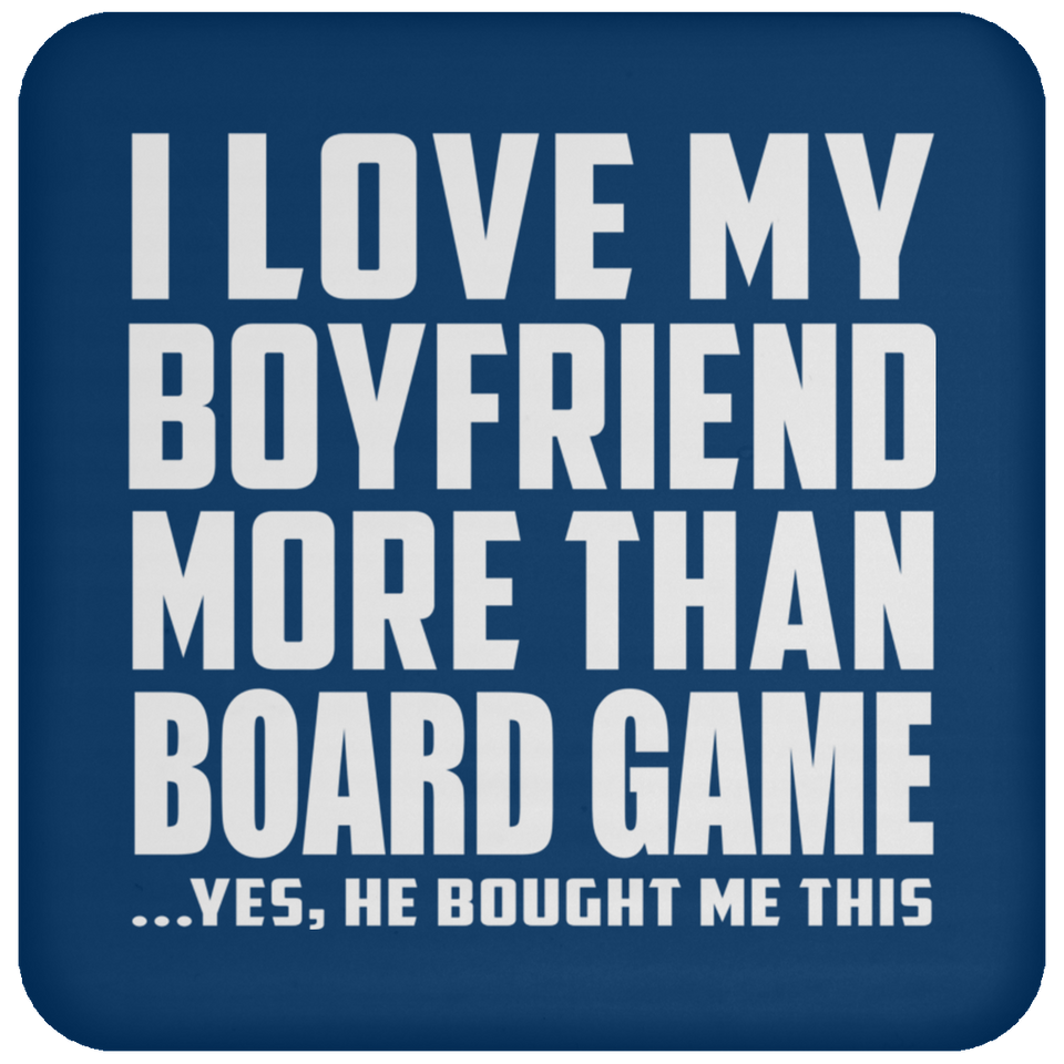 I Love My Boyfriend More Than Board Game - Drink Coaster