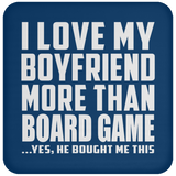 I Love My Boyfriend More Than Board Game - Drink Coaster