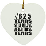 25th Anniversary Square Root of 625 Years Still In Love - Heart Ornament