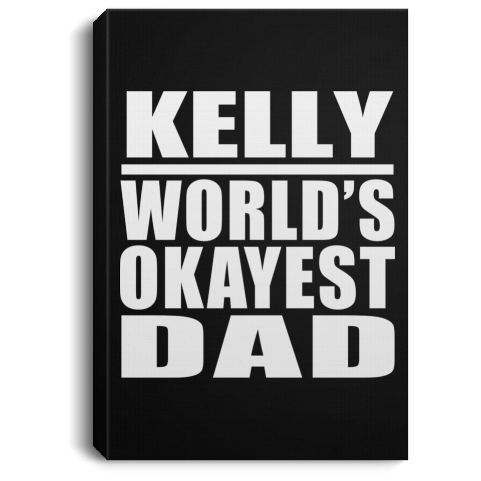 Kelly World's Okayest Dad - Canvas Portrait