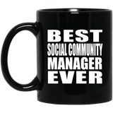 Best Social Community Manager Ever - 11 Oz Coffee Mug Black