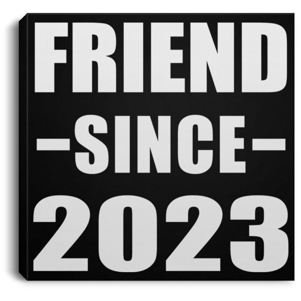 Friend Since 2023 - Canvas Square
