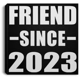 Friend Since 2023 - Canvas Square