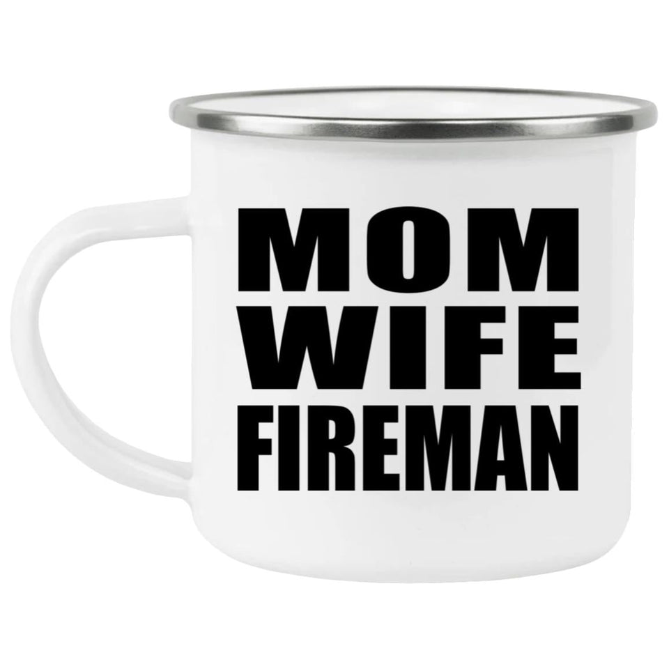 Mom Wife Fireman - 12oz Camping Mug