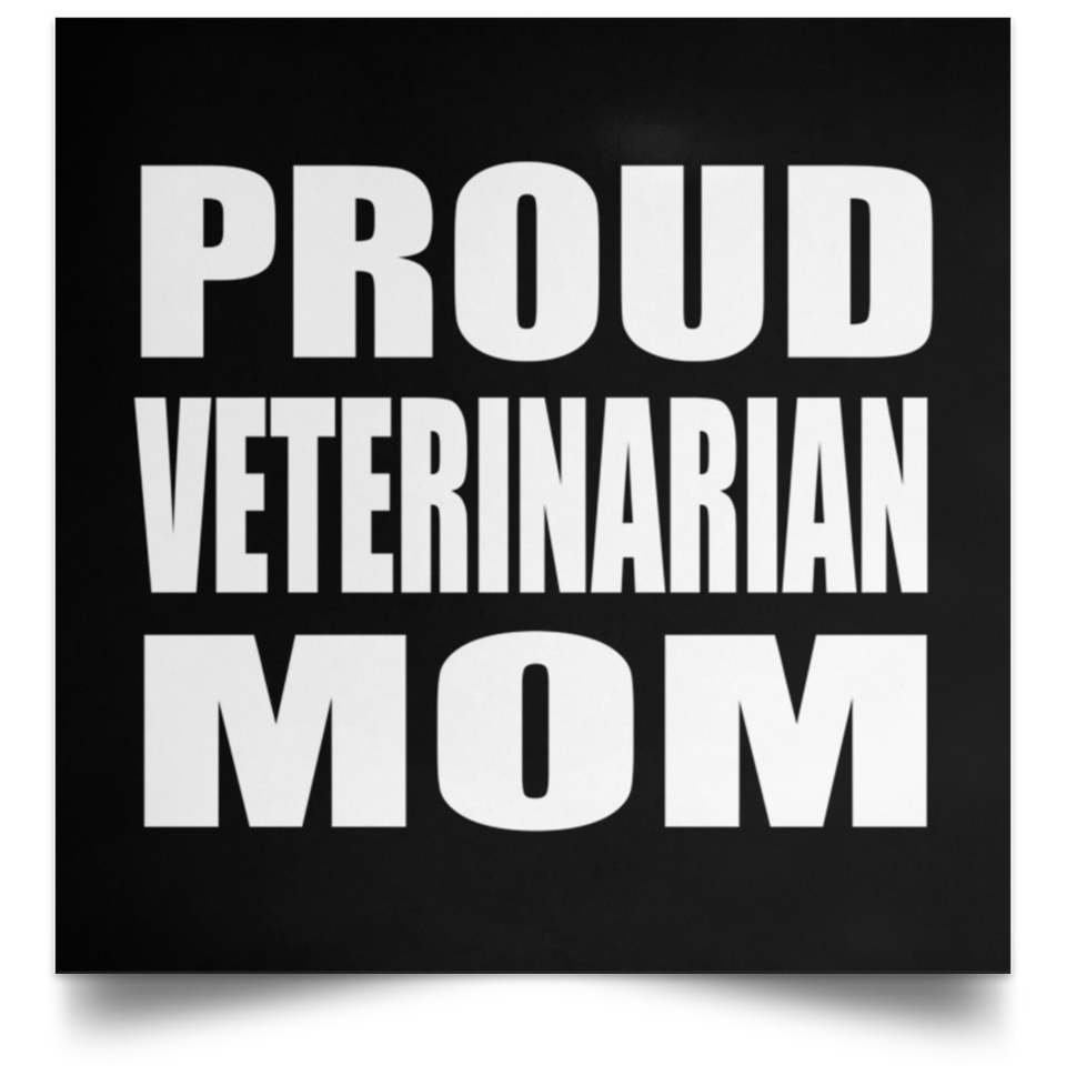 Proud Veterinarian Mom - Poster Square