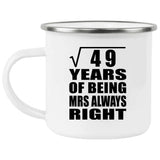 7th Anniversary Square Root of 49 Years Mrs Always Right - 12oz Camping Mug