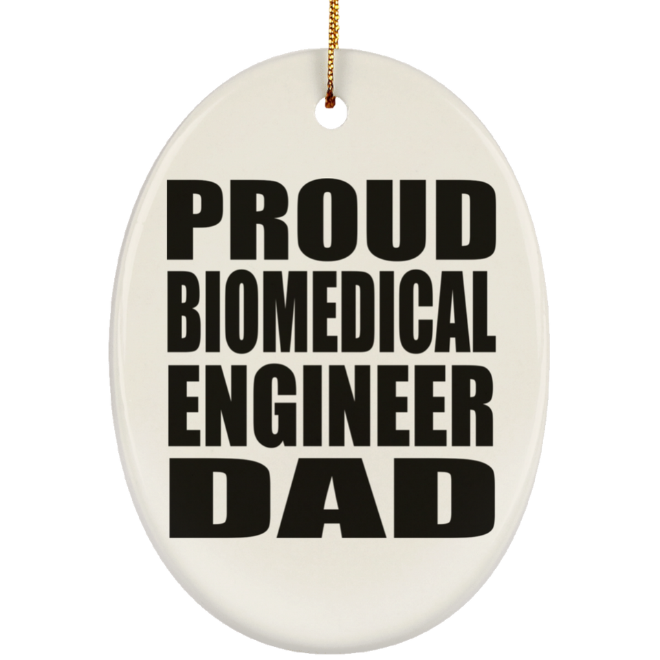 Proud Biomedical Engineer Dad - Oval Ornament