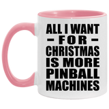 All I Want For Christmas Is More Pinball Machines - 11oz Accent Mug Pink