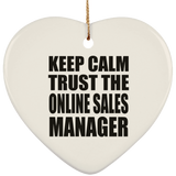 Keep Calm and Trust The Online Sales Manager - Heart Ornament