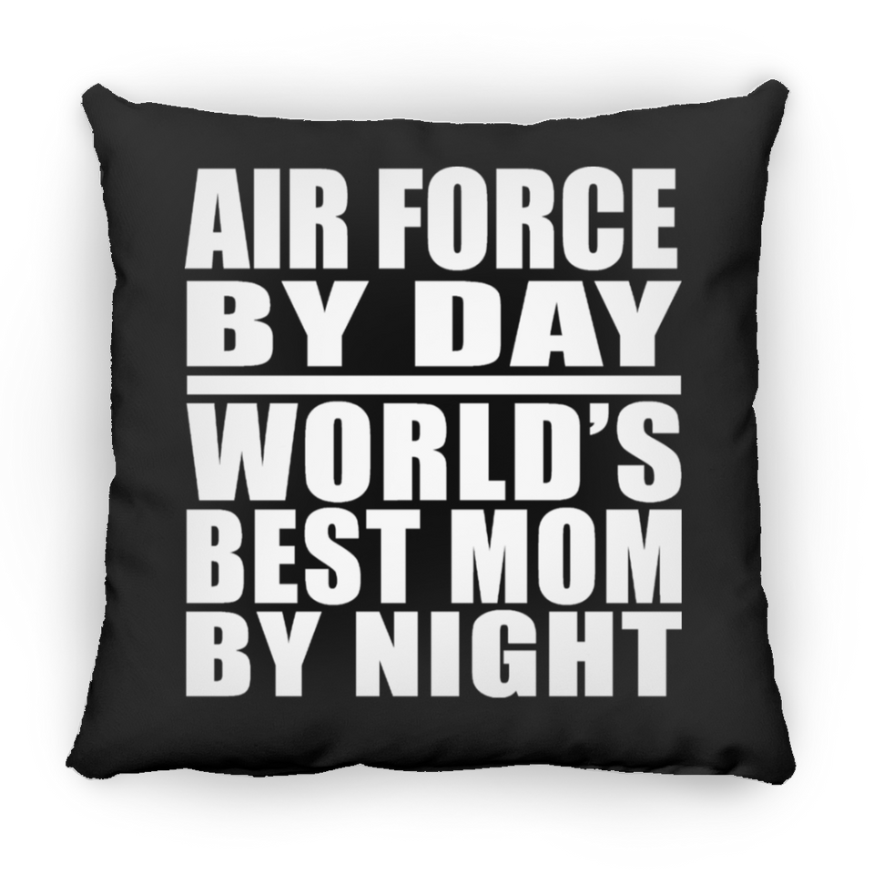 Air Force By Day World's Best Mom By Night - Throw Pillow Black