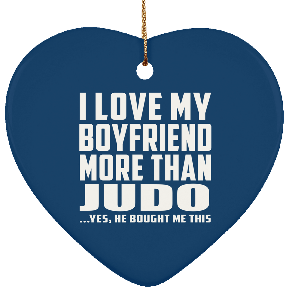 I Love My Boyfriend More Than Judo - Heart Ornament