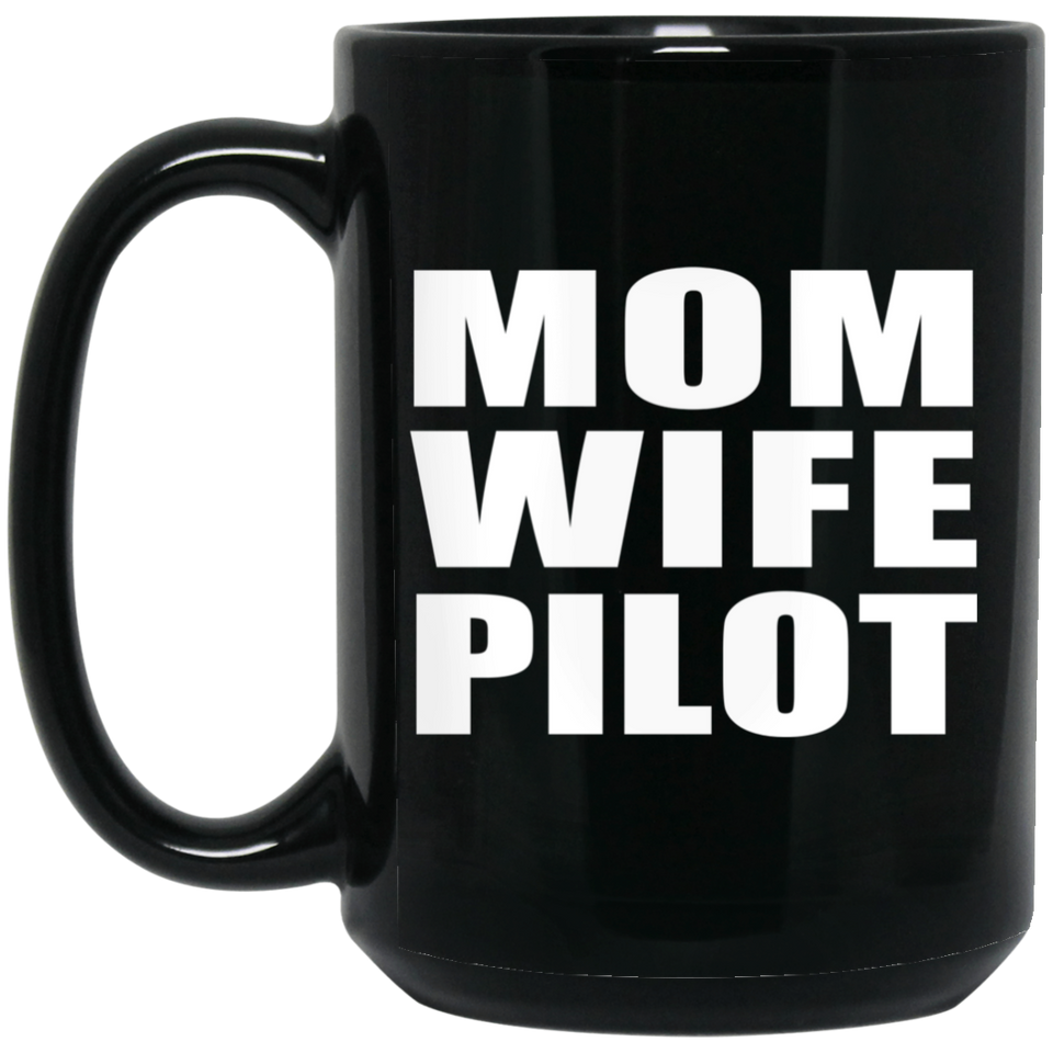 Mom Wife Pilot - 15oz Coffee Mug Black