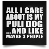 All I Care About Is My Puli Dog - Poster Square