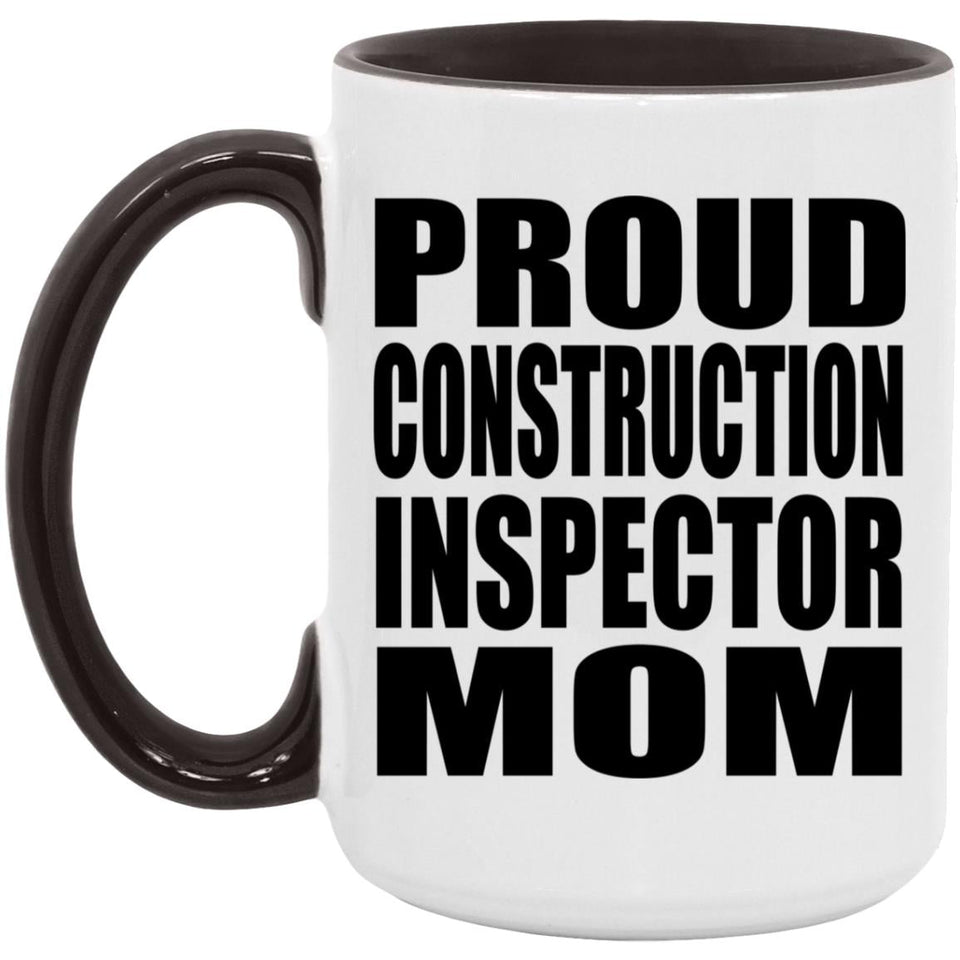 Proud Construction Inspector Mom - 15oz Accent Mug Black