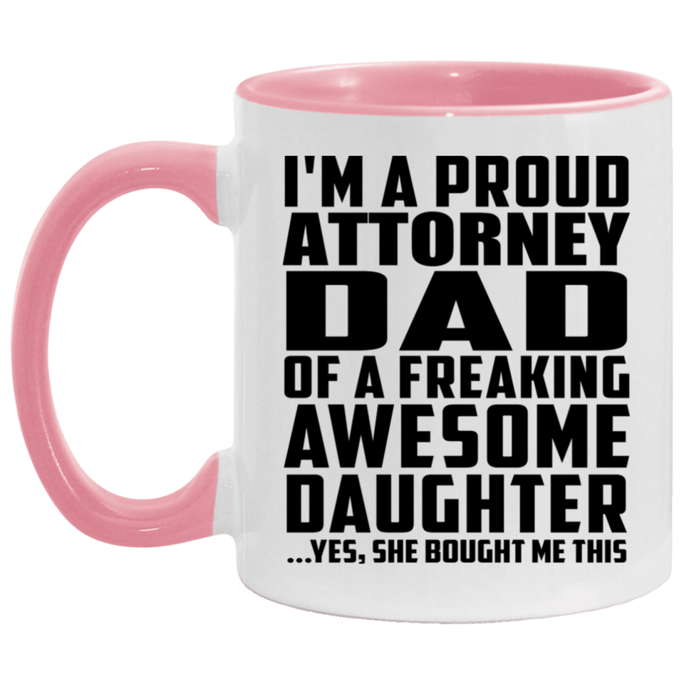 Proud Attorney Dad Of Awesome Daughter - 11oz Accent Mug Pink